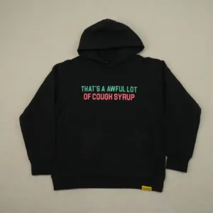 Awful Lot Of Cough Syrup Hoodie